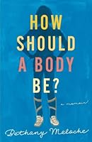 How Should a Body Be? 1542679354 Book Cover