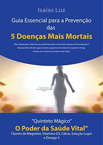 Guia Essencial para a Prevenção das 5 Doenças Mais Mortais (Portuguese Edition)