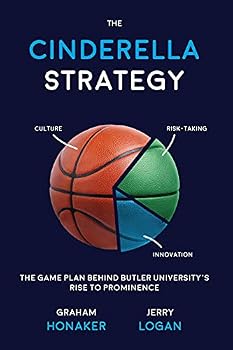 The Cinderella Strategy: The Game Plan Behind Butler University's Rise to Prominence