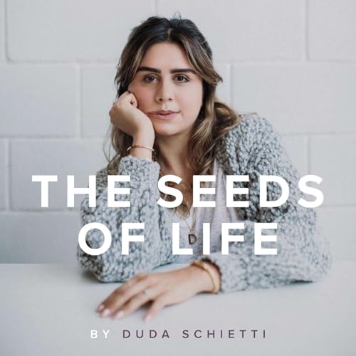 Seeds of Life Podcast Por Duda Schietti capa
