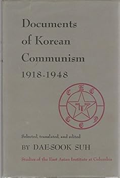 Hardcover Documents of Korean Communism, 1918-1948 (Studies of the East Asian Institute) Book
