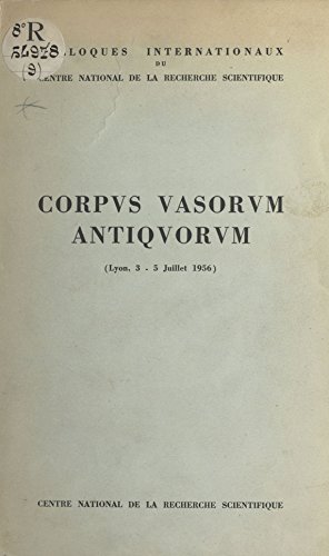 Colloque international sur le Corpus vasorum antiquorum: Lyon, 3-5 juillet 1956 (French Edition)