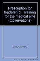Prescription for leadership;: Training for the medical elite 0202301184 Book Cover