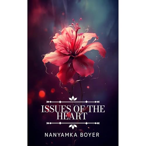 Issues Of The Heart Audiobook By Nanyamka A. Boyer cover art