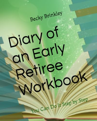 Diary of an Early Retiree Workbook: You Can Do It Step by Step