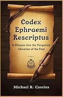 Codex Ephraemi Rescriptus: A Glimpse into the Forgotten Libraries of the Past B0F5NMB856 Book Cover