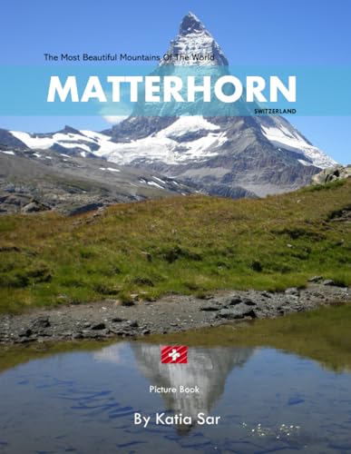  Matterhorn: A Perfect Coffee Table Picture Book - Travel and Nature lovers.