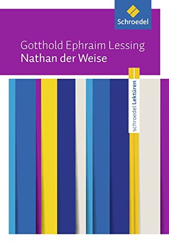 Schroedel Lektüren: Gotthold Ephraim Lessing: Nathan der Weise: Textausgabe Schroedel Lektüren: Gotthold Ephraim Lessing: Nathan der Weise: Textausgabe