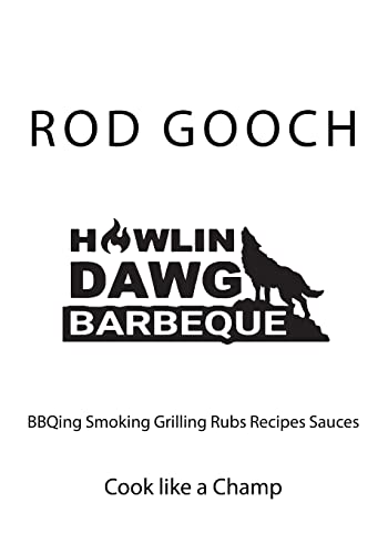 Howlin Dawg BBQ: cooking BBQing Smoking Grilling Rubs Recipes Sauces