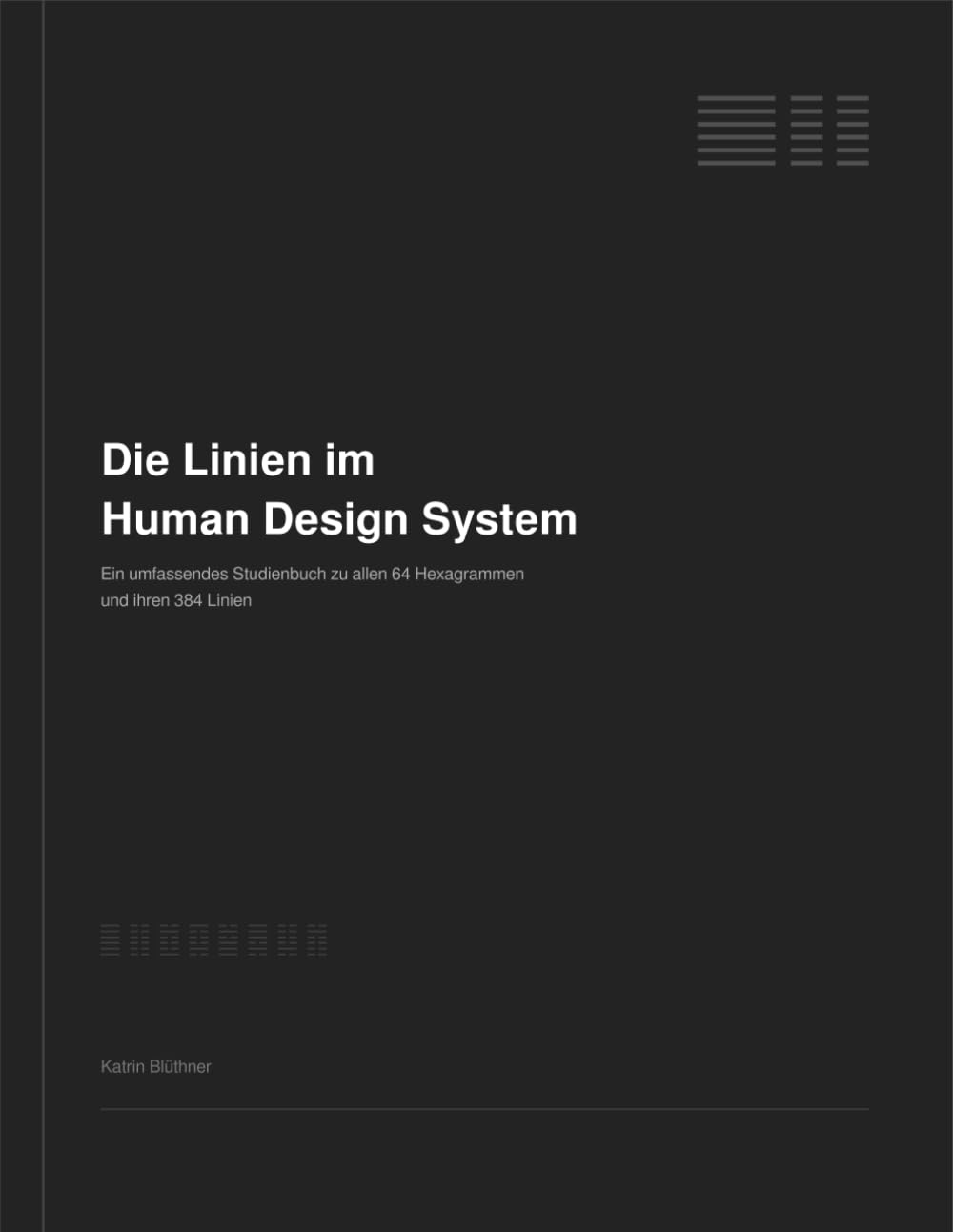 Die Linien im Human Design System: Ein umfassendes Studienbuch zu allen 64 Hexagrammen und ihren 384 Linien