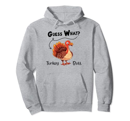 Funny Thanksgiving Turkey Gift Guess What? Turkey Butt Sweat à Capuche