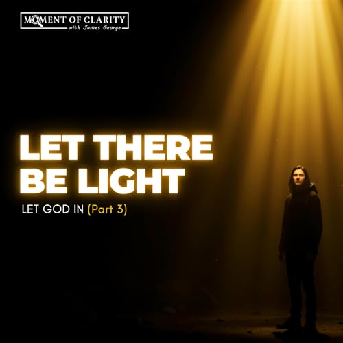 When You Let God In (Final Part): Let There Be Light