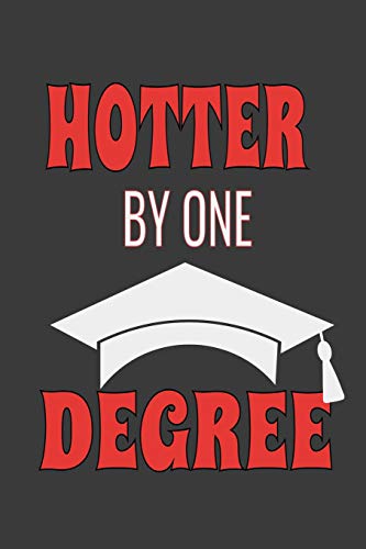 Hotter By One Degree: Ruled Blank Notebook Graduation Gift Journal for High School & College Graduates