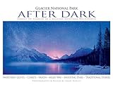 Glacier National Park After Dark: Sunset to Sunrise in a Beloved Montana Wilderness