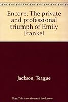 Encore: The private and professional triumph of Emily Frankel 0132750325 Book Cover