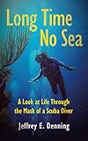 Long Time No Sea: A Look At Life Through the Mask of a Scuba Diver