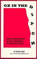 Ox in the Ditch: Bible Interpretation As the Foundation of Christian Ethics 0929540166 Book Cover