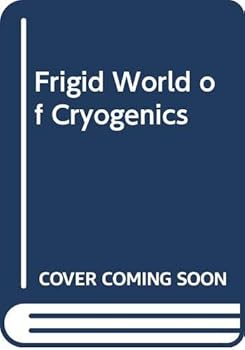 Hardcover Frigid World of Cryogenics Book
