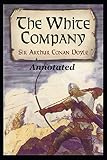 The White Company Annotated Classic Action & Adventure (Original Books)