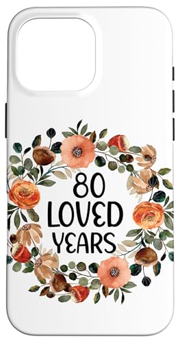 80 Years Loved 80th Birthday funny 80 Year Old Women's �X�}�z�P�[�X iPhone 16 Pro Max �p