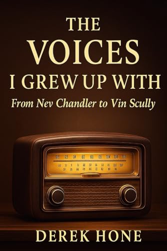 The Voices I Grew Up With: From Nev Chandler to Vin Scully (The Nation Series)