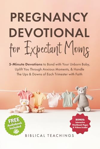 Image of Pregnancy Devotional for Expectant Moms: 5-Minute Devotions to Bond with Your Unborn Baby, Uplift You Through Anxious Moments, & Handle The Ups & Downs of Each Trimester with Faith