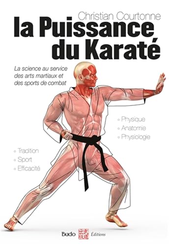 La puissance du karaté: La science au service des arts martiaux et des sports de combat