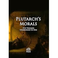 Plutarch's Morals: Five Volumes in One