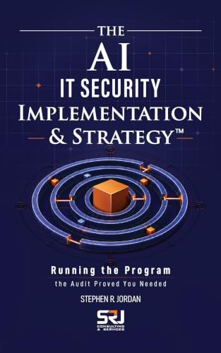 The AI IT Security Implementation & Strategy™: Running the Program the Audit Proved You Needed (The Operating Discipline for AI Library™ Book 6) (English Edition)
