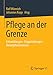 Produktbild Pflege an der Grenze: Entwicklungen  Fragestellungen  Herangehensweisen