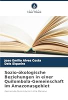 Sozio-ökologische Beziehungen in einer Quilombola-Gemeinschaft im Amazonasgebiet: Gemeinde Quilombola in Vila Mariana (German Edition) 6203906247 Book Cover