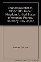 Economic statistics, 1900-1983: United Kingdom, United States of America, France, Germany, Italy, Japan 0816012997 Book Cover