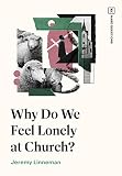 Why Do We Feel Lonely at Church? (TGC Hard Questions)