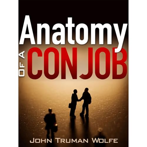 Anatomy of a Con Job by John Truman Wolfe episode artwork