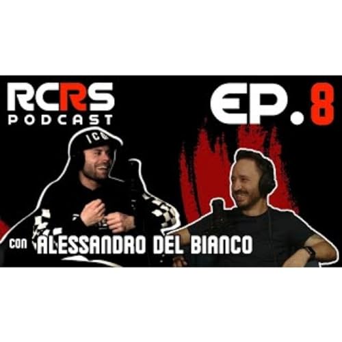 ALESSANDRO DEL BIANCO Ep.08 | Dalla Moto3 alla SBK senza paura | RCRS podcast