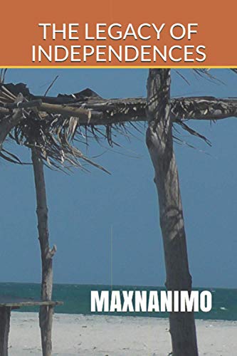 THE LEGACY OF INDEPENDENCES: MAXNANIMO