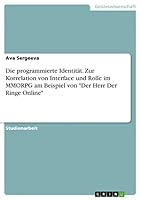 Die Programmierte Identitat. Zur Korrelation Von Interface Und Rolle Im Mmorpg Am Beispiel Von "Der Herr Der Ringe Online" 3656918201 Book Cover