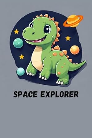 Dinosaur Themed Space Explorer Notebook: A Space Explorer Notebook for ...