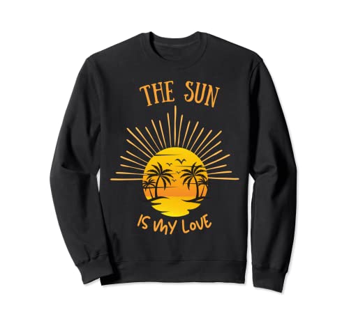 The Sun Is My Love Sunset Palme Tropical Beach Sweatshirt