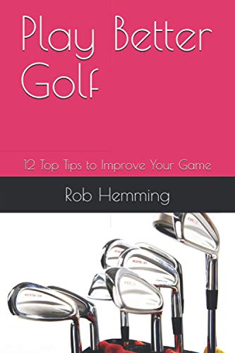 Télécharger Play Better Golf: 12 Top Tips to Improve Your Game PDF Ebook En Ligne