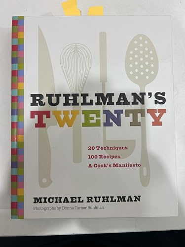 Ruhlman's Twenty: 20 Techniques 100 Recipes A Cook's Manifesto