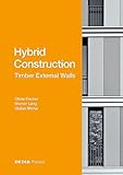 Hybrid Structures – External Timber Walls: Hybrid design: eco-efficient + economic (DETAIL Praxis)