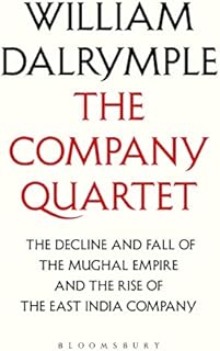 The Company Quartet: The Anarchy, White Mughals, Return of a King and The Last Mughal