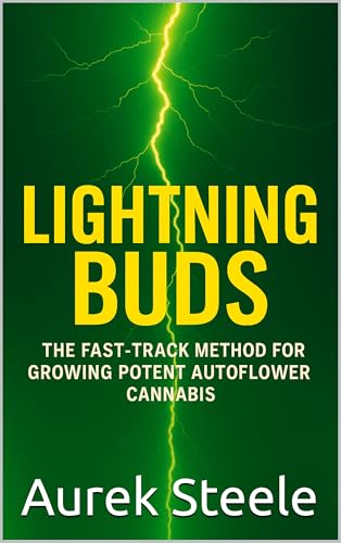Lightning Buds: The Fast-Track Method for Growing Potent Autoflower Cannabis