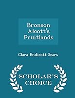 Bronson Alcott's Fruitlands - Scholar's Choice Edition 1296256421 Book Cover