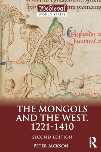 The Mongols and the West (The Medieval World)
