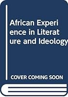 The African Experience in Literature and Ideology 0253205697 Book Cover