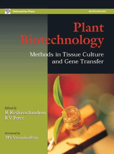 Plant Biotechnology: Methods in Tissue Culture and Gene Transfer: R ...