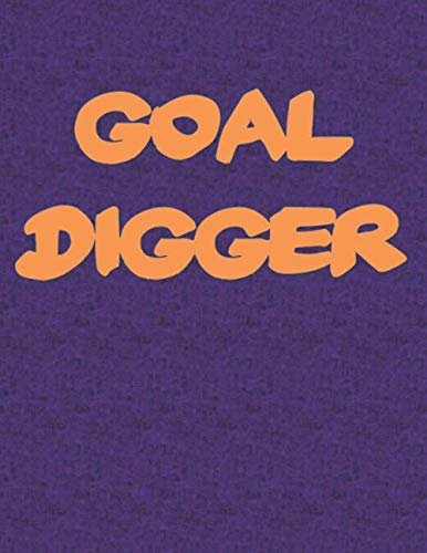 Goal Digger: Crush your goals by getting super clear on your goals and creating your action plan perfect goal planner With 8.5*11 and 120 Page