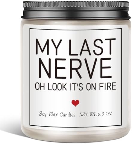Birthday Gifts for Women Men, Uqniue Funny Gift Candle - My Last Nerve Candle - Unique Gifts for Women, Men, Mom, BFF, Best Friends 6.3oz